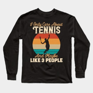 I Only Care About Tennis and Maybe Like 3 People product Long Sleeve T-Shirt